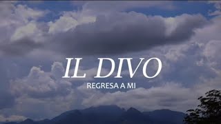 Regresa a mi • Il Divo #ildivo