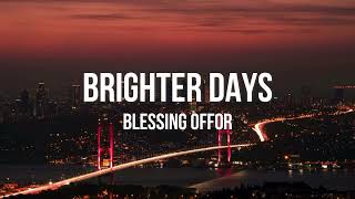 Brighter Days - Blessing Offor (lyric video)