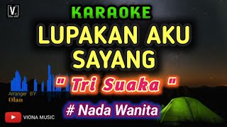 Tri suaka - Lupakan Aku  Sayang ( Karaoke ) nada cewek