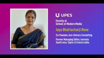 Gain Valuable Insights into Modern Media from Assistant Prof. Jaya Bhattacharji Rose at UPES