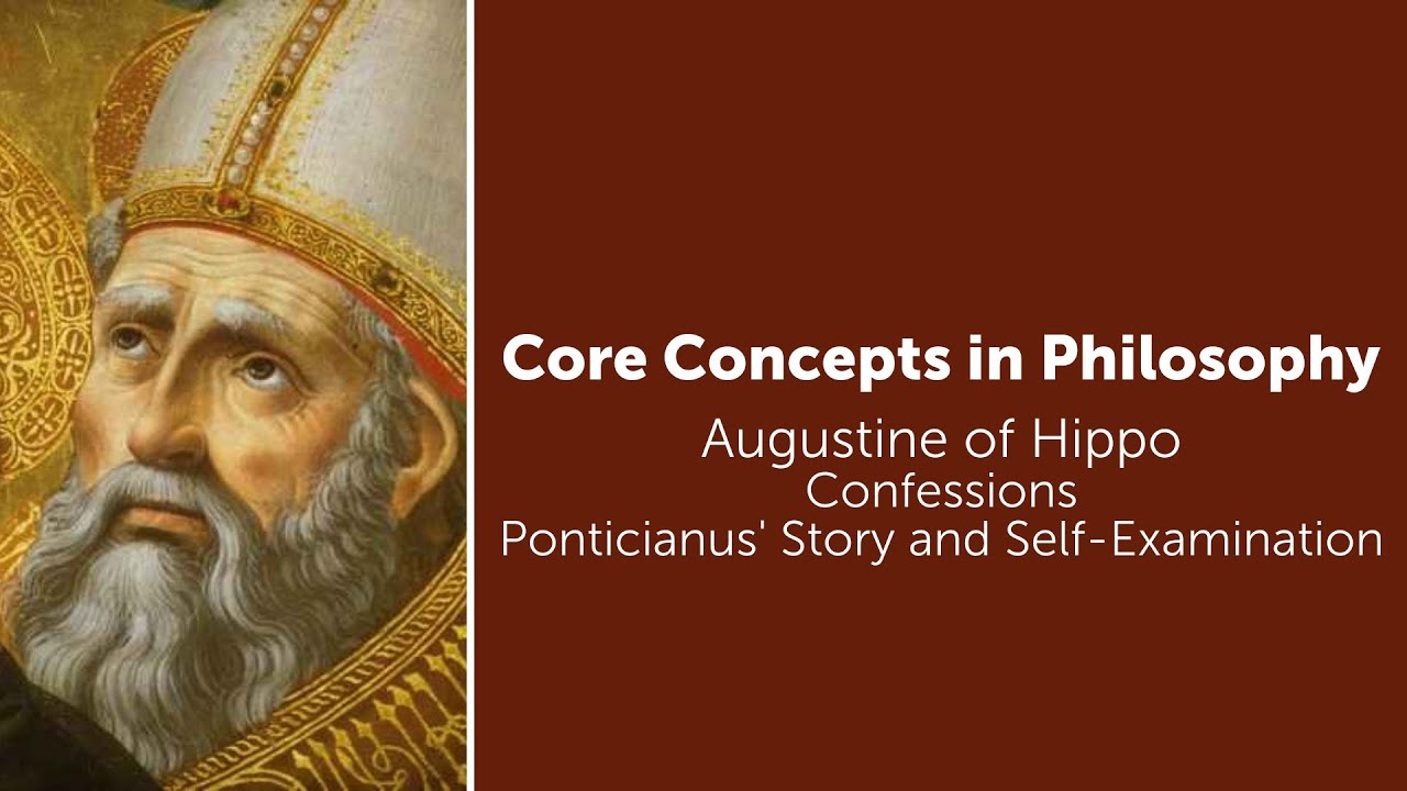 Augustine, Confessions | Ponticianus' Story and Self Examination | Philosophy Core Concepts