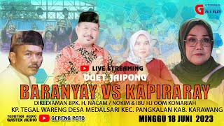 🔴 LIVE DUET JAIPONG BARANYAY GROUP SUBANG VS  KAPIRARAY AMI GROUP KARAWANG