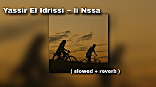 Yassir El Idrissi -- LI NSSA ** W Mazal Rani nbghiha/ و مزال راني نبغيها ** ( slowed   reverb )