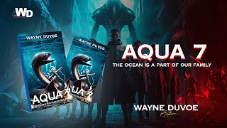 Aqua 7: The Ocean Is a Part of Our Family by Wayne Duvoe | Publisher's Pick | ReadersMagnet