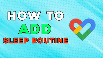 How To Add Sleep Routine To Google Fit (Quick Tutorial)