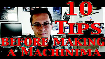 10 Tips Before Making Your Machinima