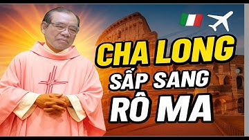 SỰ THẬT VỀ TIN ĐỒN CHA LONG ĐƯỢC GỌI SANG RÔ MA GÂY XÔN XAO.  CHA PHẠM TĨNH THUYẾT GIẢNG RẤT SÂU SẮC