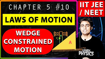10 | Wedge Constraint | Constrained Motion | Wedge Problems | Newton