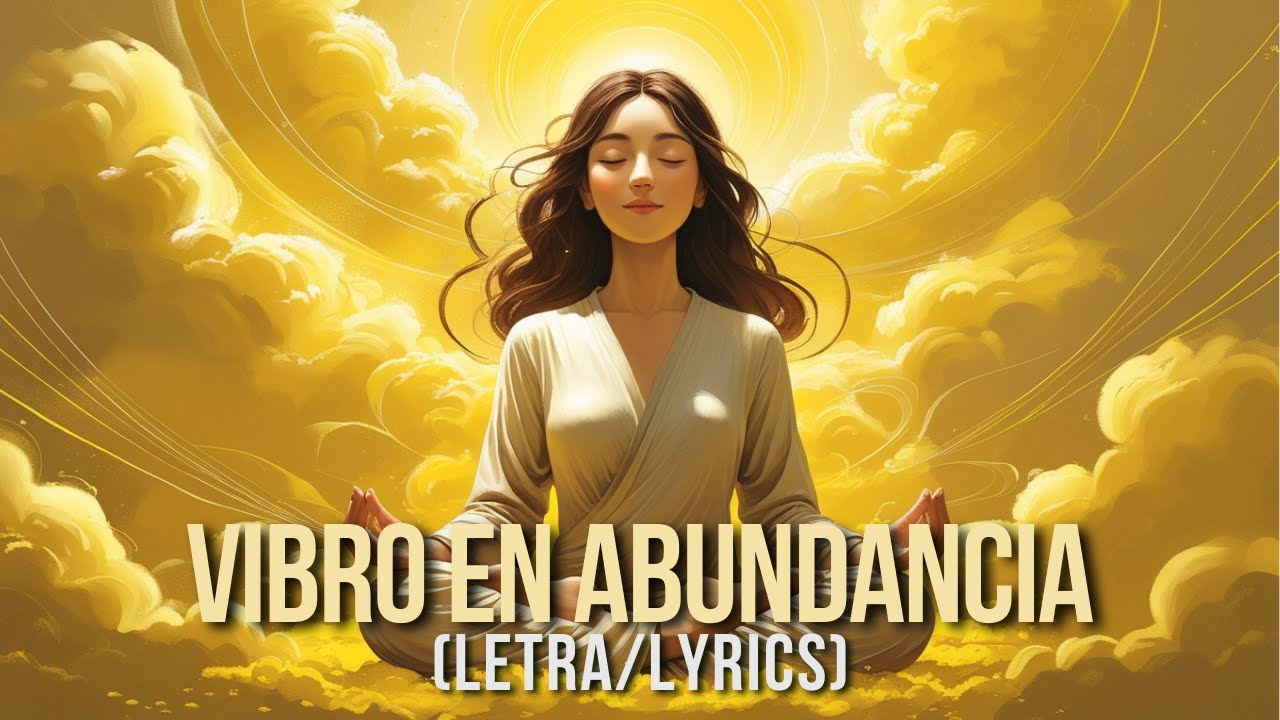 VIBRO EN ABUNDANCIA - ALTA FRECUENCIA POSITIVA (LETRA/LYRICS) VIBRO EN ABUNDANCIA - ALTA FRECUENCIA POSITIVA (LETRA/LYRICS)