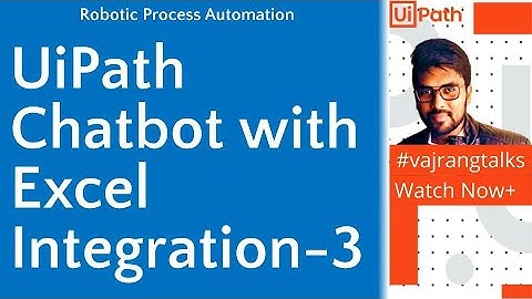 UiPath Part 3 Chatbot With Excel Integration in 30 min #vajrangtalks