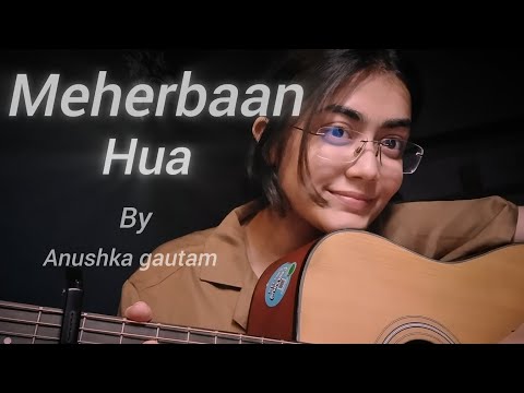 Meherbaan Hua Anushka Gautam Guitar Cover 