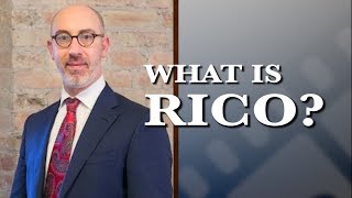 RICO: What is RICO and what types of activities fall under it?