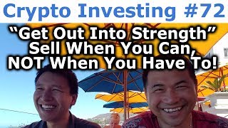 Crypto Investing #72 - Get Out Into Strength - Sell When You Can, NOT When You Have To