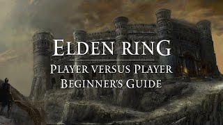 Elden Ring - FightinCowboy - Beginner's Guide to Player versus Player