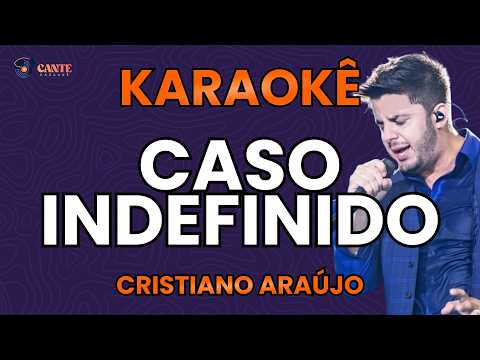 Video thumbnail for KARAOKÊ 🎤 - CASO INDEFINIDO - CRISTIANO ARAÚJO