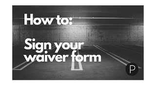 HOW TO: Sign your Waiver Form