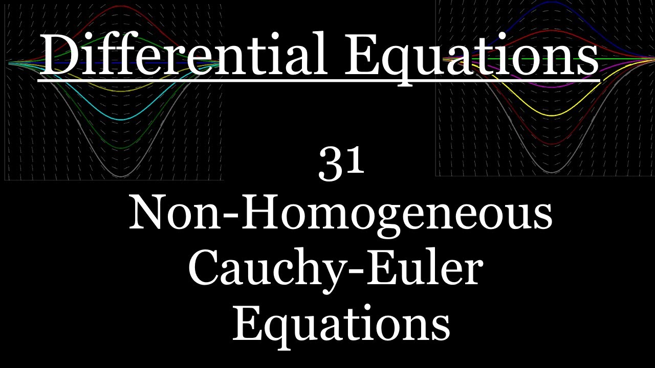 Differential Equations 31 NonHomogeneous CauchyEuler Equations