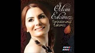 Özlem Eskimez - Dağlar Seni Delik Delik Delerim