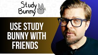 HOW TO USE STUDY BUNNY WITH FRIENDS - 2025