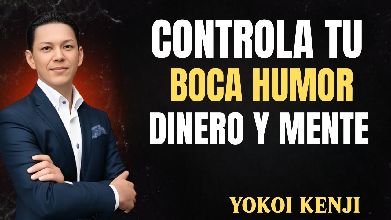CONTROLA TU BOCA, TU HUMOR, TU DINERO Y TU MENTE | SABIDURÍA DE YOKOI KENJI