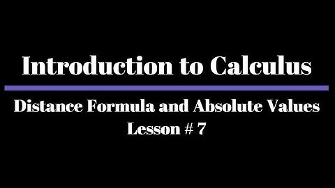 Distance formula | Absolute values | Introduction to calculus | Lesson # 6