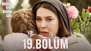 Gelsin Hayat Bildiği Gibi - 19Bölüm