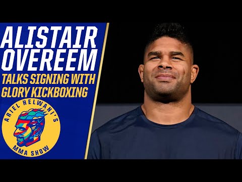 Alistair Overeem on signing with Glory Kickboxing, when he could retire | Ariel Helwani?s MMA Show