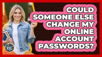 Could Someone Else Change My Online Account Passwords?