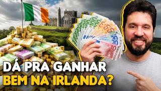 DÁ PARA GANHAR BEM NA IRLANDA?