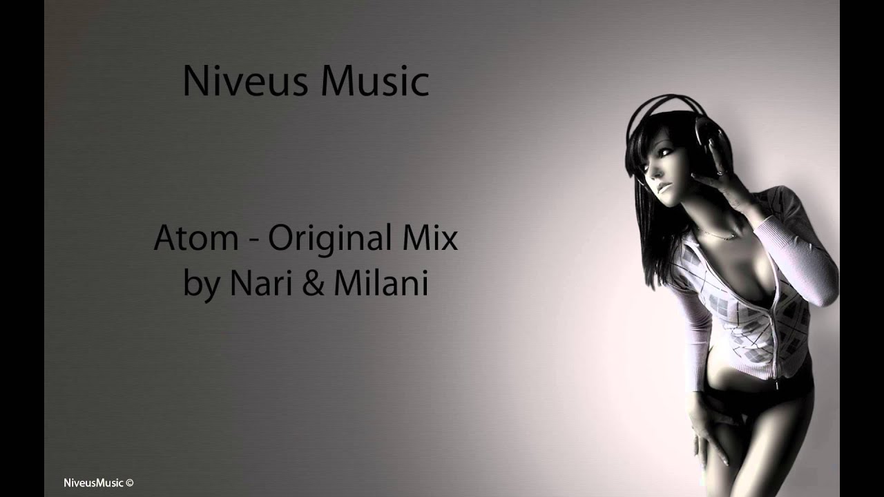 Atom - Original Mix by Nari & Milani