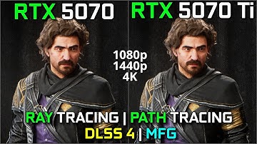 RTX 5070 vs RTX 5070 Ti | Ray Tracing & Path Tracing Battle! DLSS 4 + MFG | 1080p, 1440p, 4K