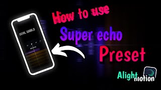 How to use super echo PRESET for alight Motion 🔥🔥 | for free 🥳 ANDROID & IOS screenshot 5