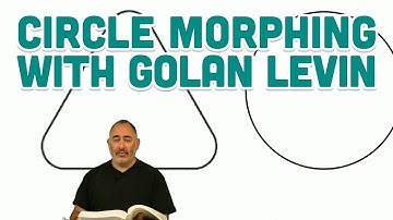 Guest Tutorial #7: Circle Morphing with Golan Levin