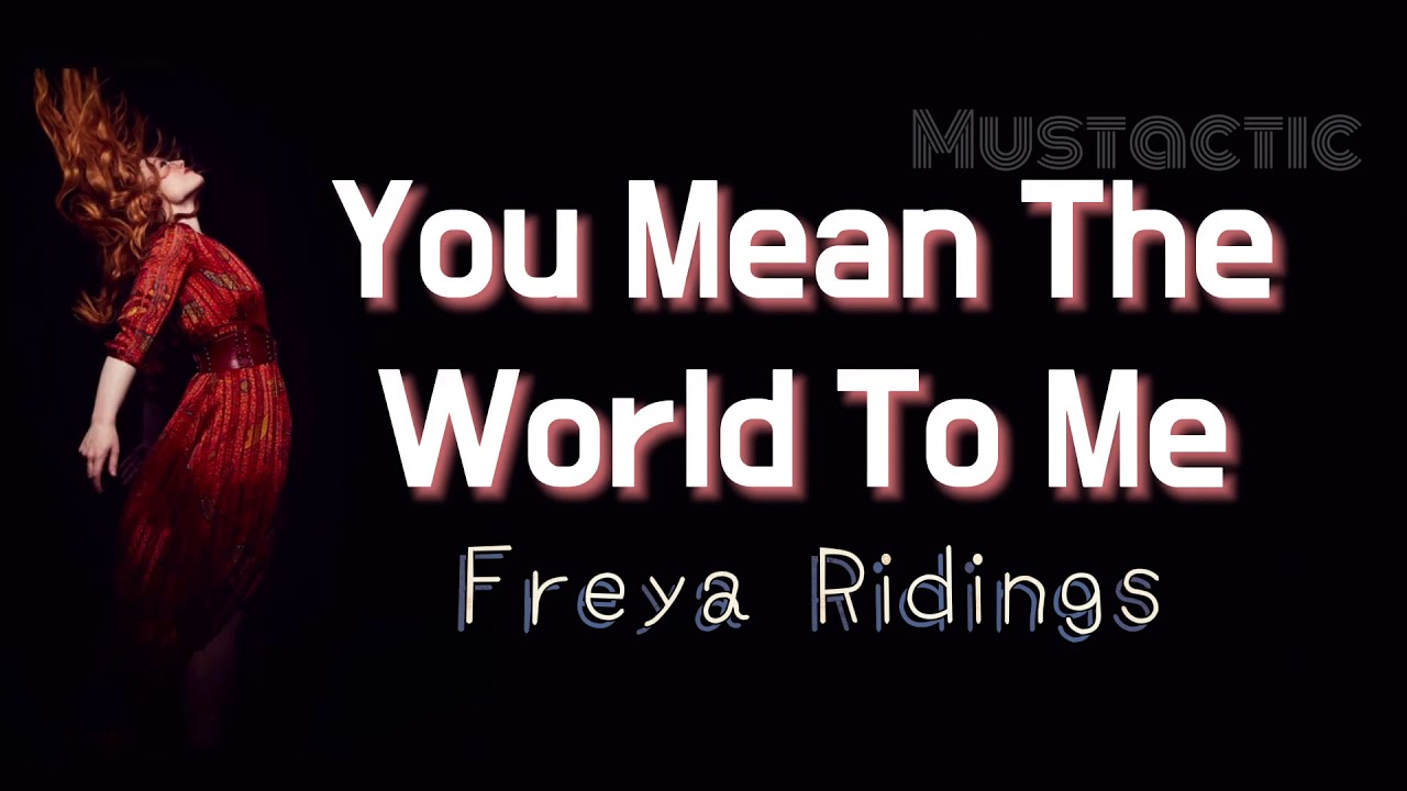 Freya Ridings You Mean The World To Me Lyrics YouTube