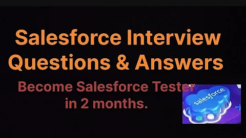 Salesforce Testing Interview Questions and Answers || Learn Salesforce QA