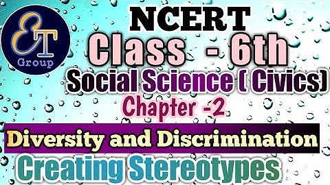 || Creating Stereotypes || Chapter 2 || Diversity and Discrimination ||Civics|| Class 6th ||Part-2||