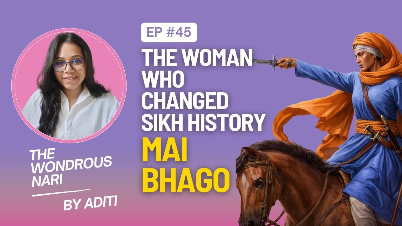 EP45 - Mai Bhago: The Sikh Warrior Woman Who Inspired 40 Singhs | Untold History with Aditi