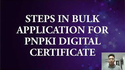 PNPKI PART I - PNPKI Digital Certificate Bulk Registration for DepEd