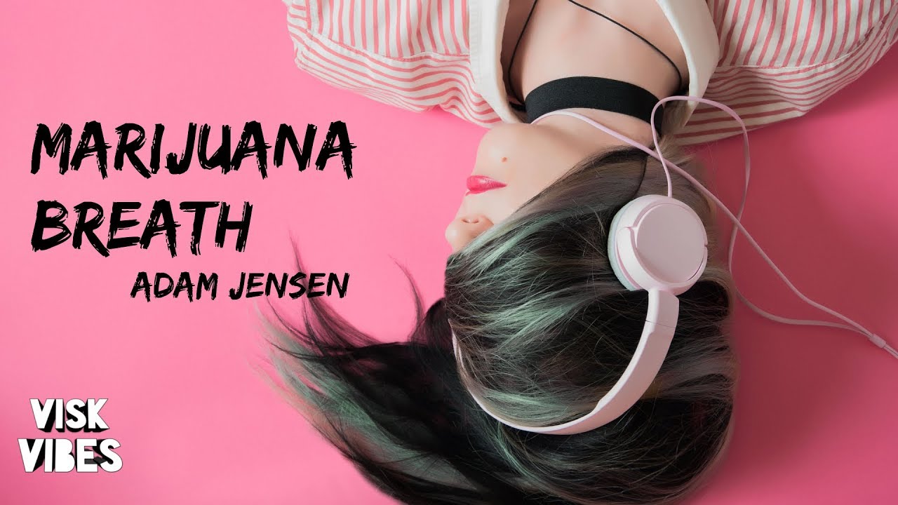 Adam Jensen - Marijuana Breath (lyrics)