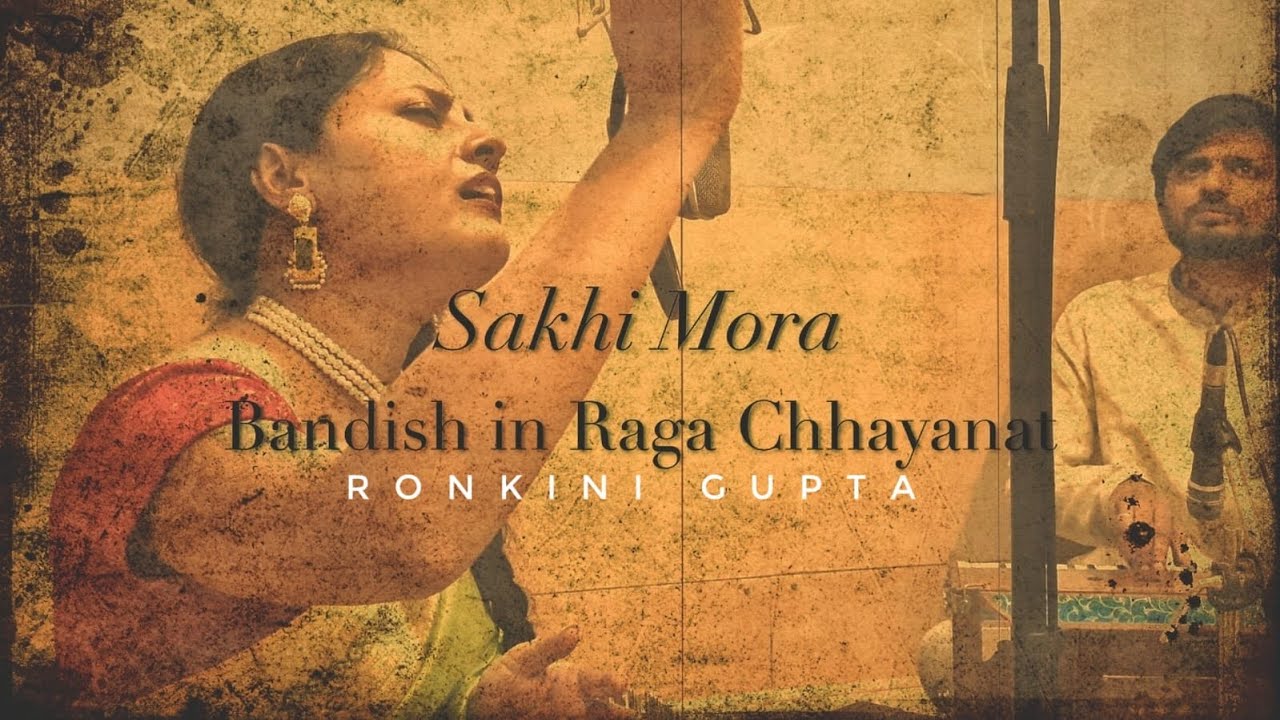 Sakhi Mora - Raga Chhayanat - Ronkini Gupta | Ashish Ragwani | Abhinay Ravande