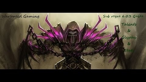 Warforged Gaming: PvE Sub Guide 6.0.3: Talents, Glyphs and Stats