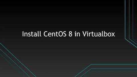 How to install CentOS8 in virtualbox