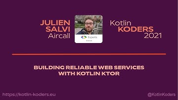 Kotlin KODERS 2021 - Building reliable web services with Kotlin Ktor by Julien Salvi