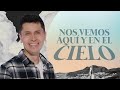 Nos vemos aquí y en el cielo - Carlos Olmos - 2 Febrero 2022 | Prédicas Cristianas 202