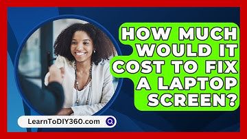 How Much Would It Cost To Fix A Laptop Screen? - LearnToDIY360.com