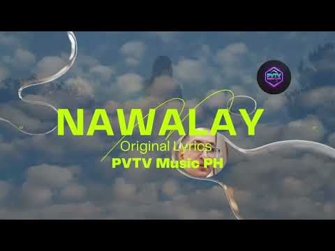 NAWALAY I Original Lyrics PVTV Music PH