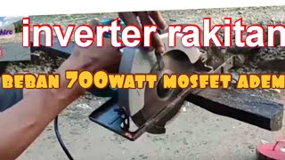 inverter rakitan 4mosfet kuat dan bertenaga ujicoba mesin pemotong kayu 700watt