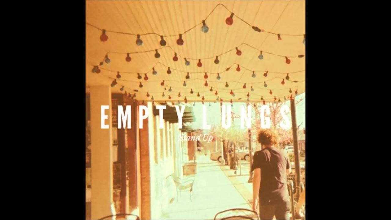 Watch Empty Lungs - Stand Up (Full EP) on YouTube Watch Empty Lungs - Stand Up (Full EP) on YouTube