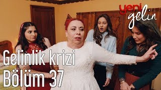 Yeni Gelin 37. Bölüm - Gelinlik Krizi