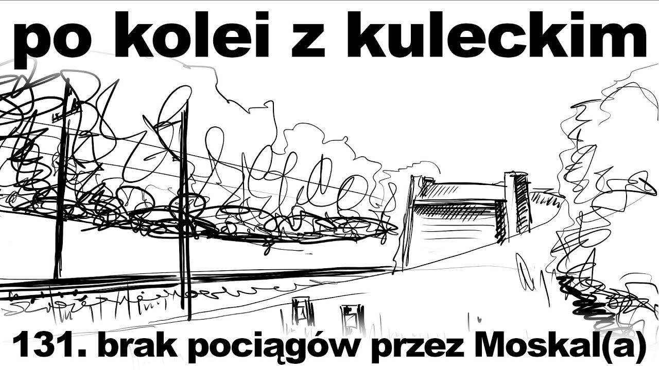 Po kolei z Kuleckim - Odcinek 131 - Brak pociągów przez Moskal(a) (Olsztynek - Ostróda)